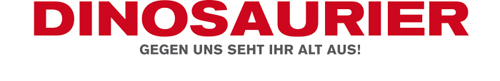 DINOSAURIER - Gegen uns seht Ihr alt aus!